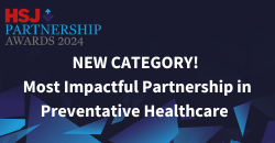 HSJ Partnership Awards 2024 - Most Impactful Partnership in Preventative Healthcare 